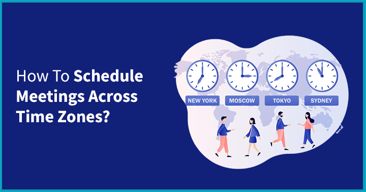 How-To-Schedule-Meetings-Across-Time-Zones How-To-Schedule-Meetings-Across-Time-Zones